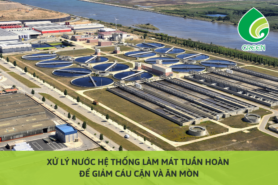 Xử Lý Nước Hệ Thống Làm Mát Tuần Hoàn Để Giảm Cáu Cặn Và Ăn Mòn