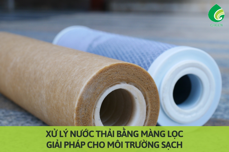 Xử Lý Nước Thải Bằng Màng Lọc: Giải Pháp Cho Môi Trường Sạch