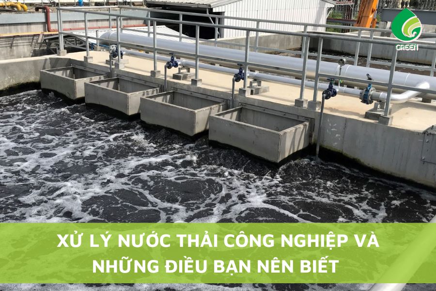 Xử Lý Nước Thải Công Nghiệp Và Những Điều Bạn Nên Biết