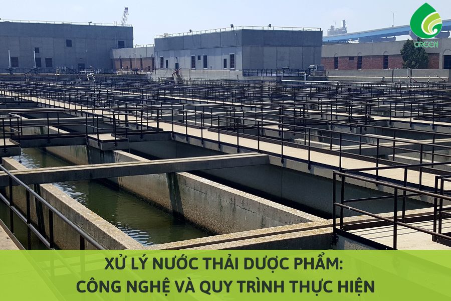 Xử Lý Nước Thải Dược Phẩm: Công Nghệ Và Quy Trình Thực Hiện