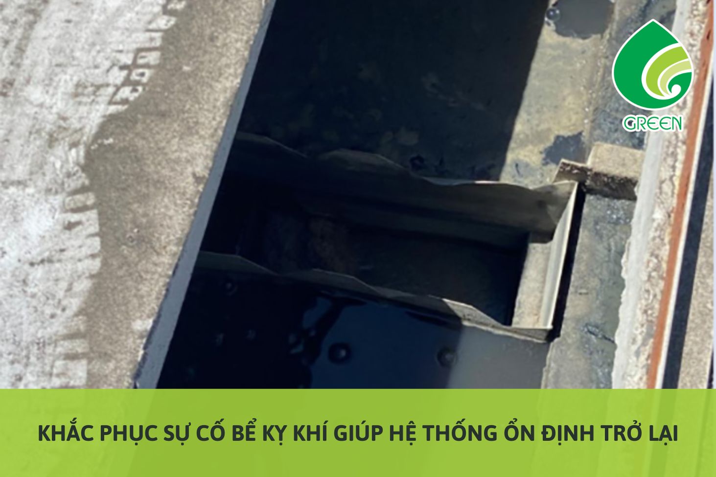 Khắc Phục Sự Cố Bể Kỵ Khí Giúp Hệ Thống Ổn Định Trở Lại