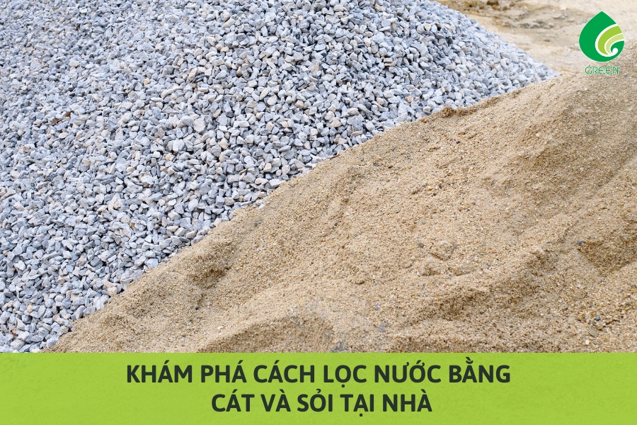 Khám Phá Cách Lọc Nước Bằng Cát và Sỏi Tại Nhà