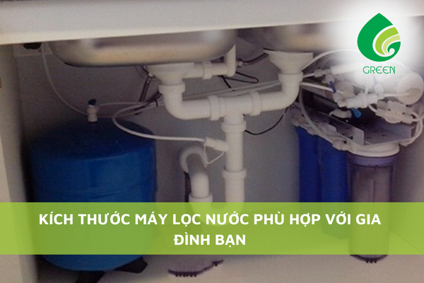 Kích Thước Máy Lọc Nước Phù Hợp Với Gia Đình Bạn