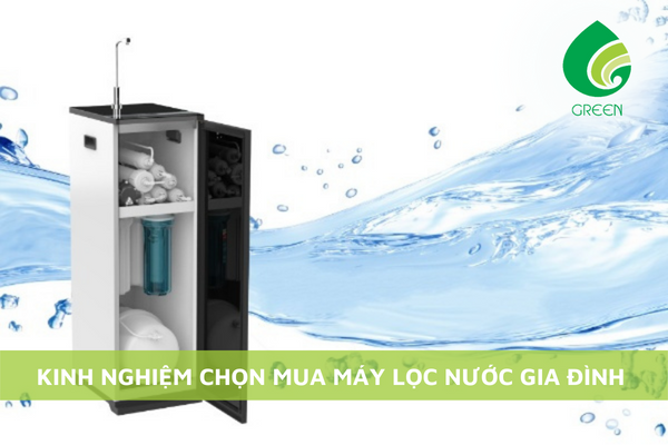 Kinh Nghiệm Chọn Mua Máy Lọc Nước Gia Đình