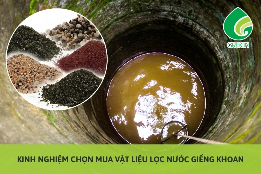 Kinh Nghiệm Chọn Mua Vật Liệu Lọc Nước Giếng Khoan