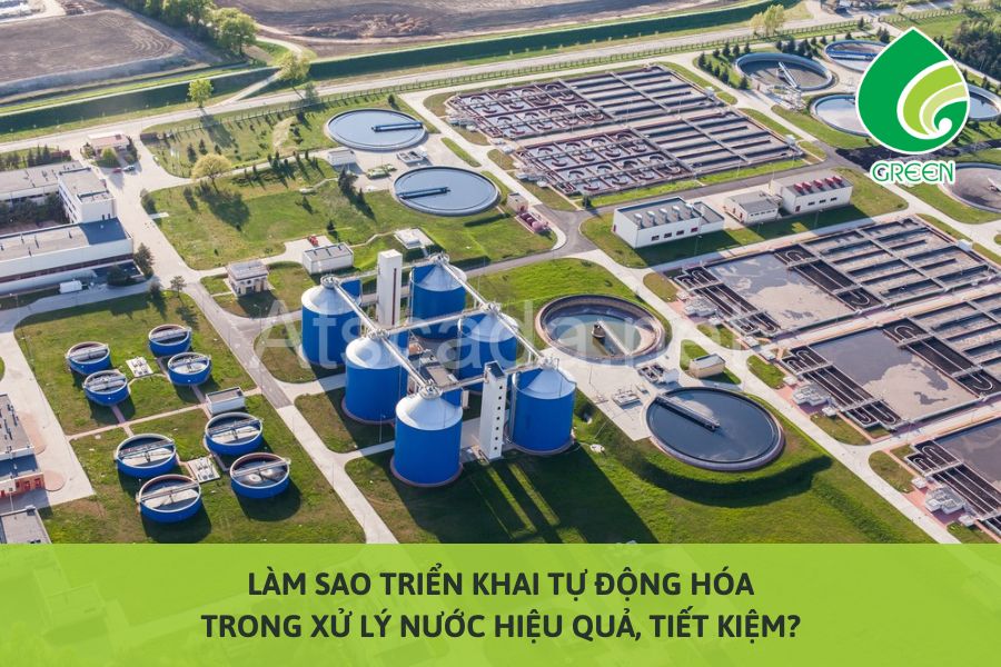 Làm Sao Triển Khai Tự động Hóa Trong Xử Lý Nước Hiệu Quả, Tiết Kiệm?