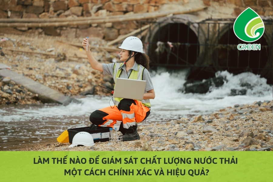 Làm Thế Nào Để Giám Sát Chất Lượng Nước Thải Một Cách Chính Xác Và Hiệu Quả?