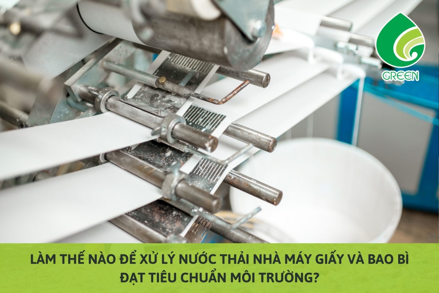 Làm Thế Nào Để Xử Lý Nước Thải Nhà Máy Giấy và Bao Bì Đạt Tiêu Chuẩn Môi Trường?