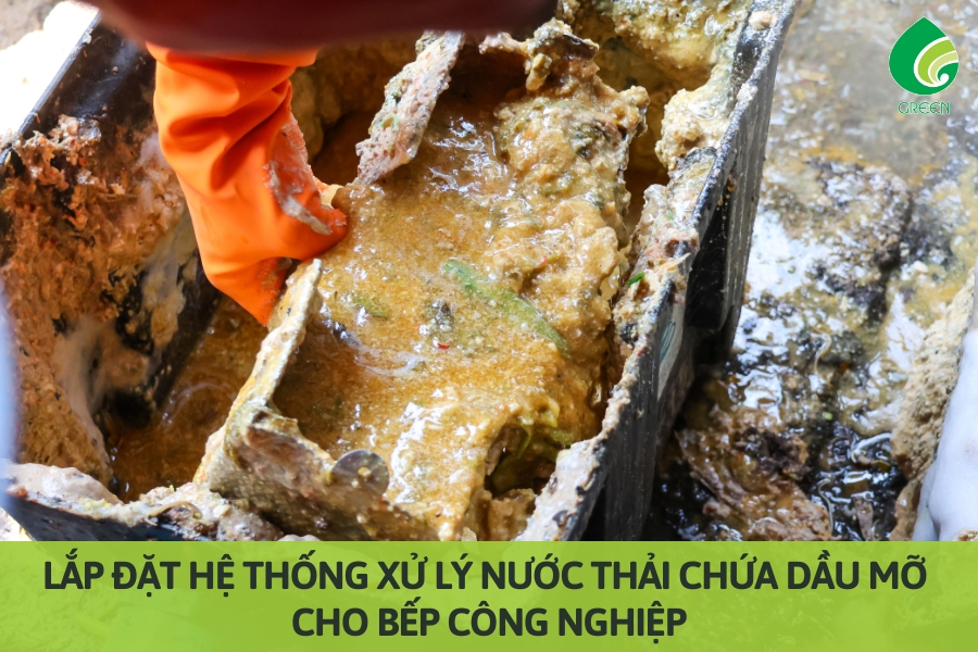 Lắp Đặt Hệ Thống Xử Lý Nước Thải Chứa Dầu Mỡ Cho Bếp Công Nghiệp