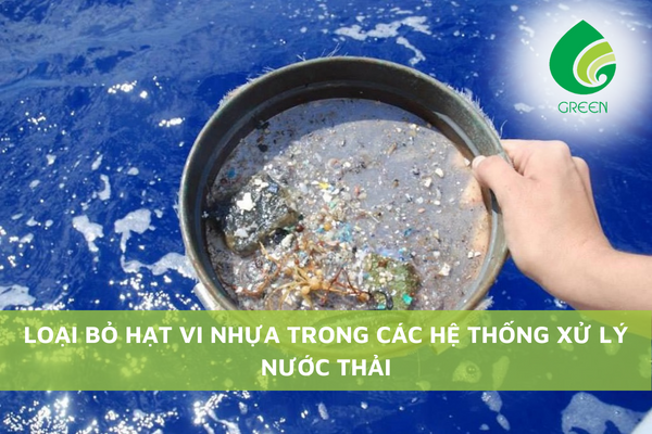 Loại Bỏ Hạt Vi Nhựa Trong Các Hệ Thống Xử Lý Nước Thải