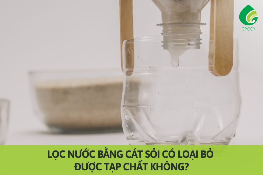 Lọc Nước Bằng Cát Sỏi Có Loại Bỏ Được Tạp Chất Không?