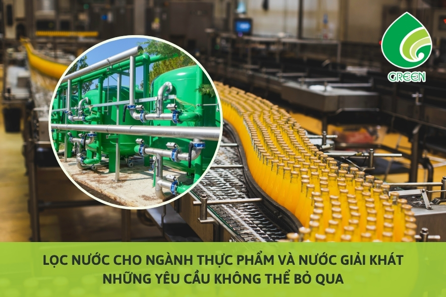 Lọc Nước Cho Ngành Thực Phẩm Và Nước Giải Khát: Những Yêu Cầu Không Thể Bỏ Qua