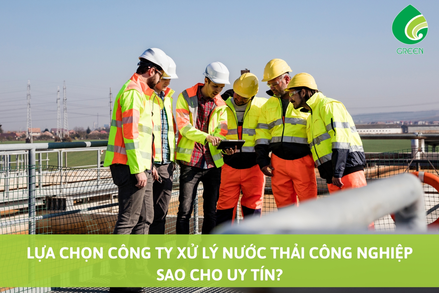 Lựa Chọn Công Ty Xử Lý Nước Thải Công Nghiệp Sao Cho Uy Tín?