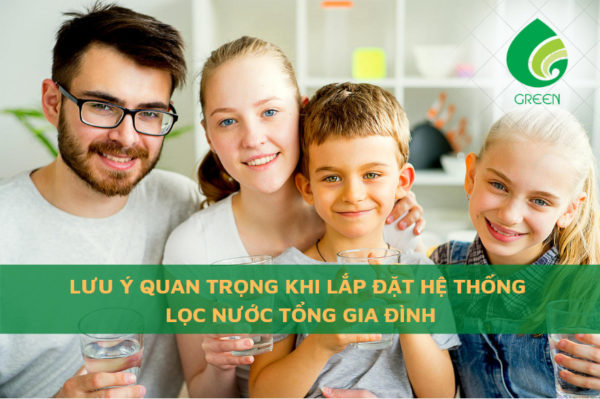 Lưu Ý Quan Trọng Khi Lắp Đặt Hệ Thống Lọc Nước Tổng Gia Đình
