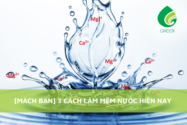 [Mách Bạn] 3 Cách Làm Mềm Nước Hiện Nay