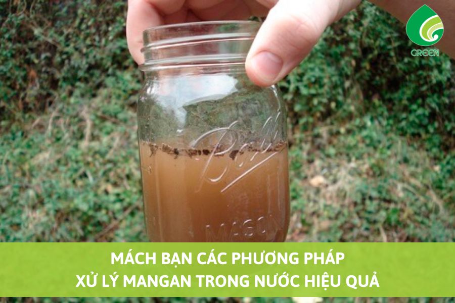 Mách Bạn Các Phương Pháp Xử Lý Mangan Trong Nước Hiệu Quả