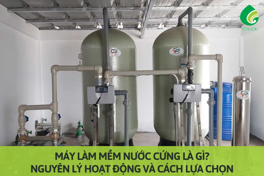 Máy Làm Mềm Nước Cứng Là Gì? Nguyên Lý Hoạt Động Và Cách Lựa Chọn