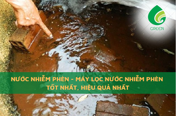 Nước Nhiễm Phèn - Máy Lọc Nước Nhiễm Tốt Nhất, Hiệu Quả Nhất