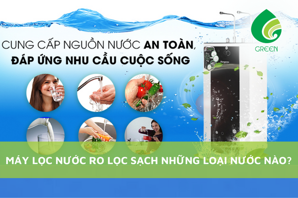 Máy Lọc Nước RO Lọc Được Những Loại Nước Nào?