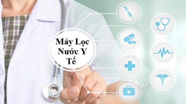 Máy Lọc Nước Y Tế - Bạn Đã Thực Sự Hiểu Rõ Hay Chưa?