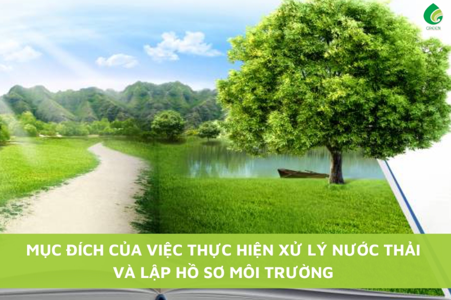 Mục Đích Của Việc Thực Hiện Xử Lý Nước Thải Và Lập Hồ Sơ Môi Trường