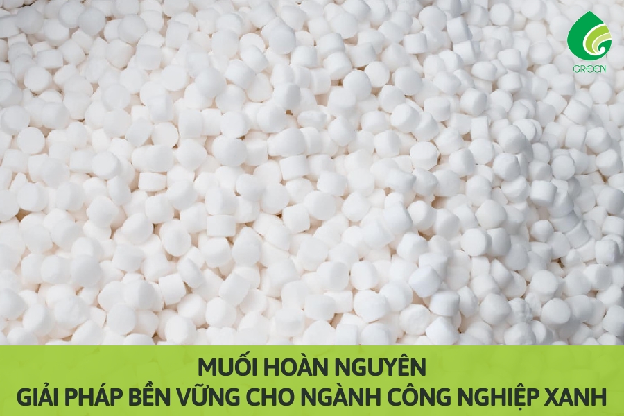 Muối Hoàn Nguyên: Giải Pháp Bền Vững Cho Ngành Công Nghiệp Xanh