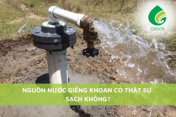 Nguồn Nước Giếng Khoan Có Thật Sự Sạch Không?
