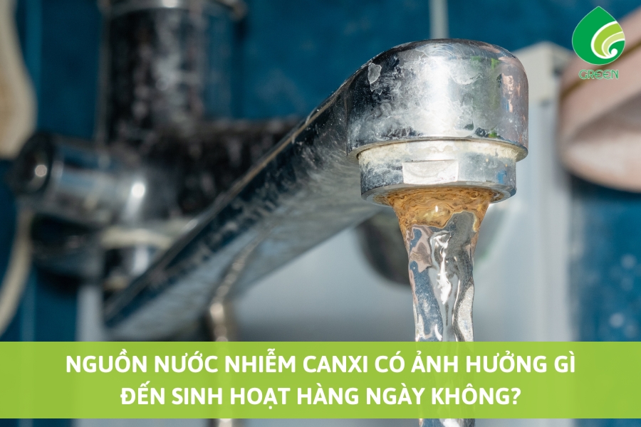 Nguồn Nước Nhiễm Canxi Có Ảnh Hưởng Gì Đến Sinh Hoạt Hàng Ngày Không?