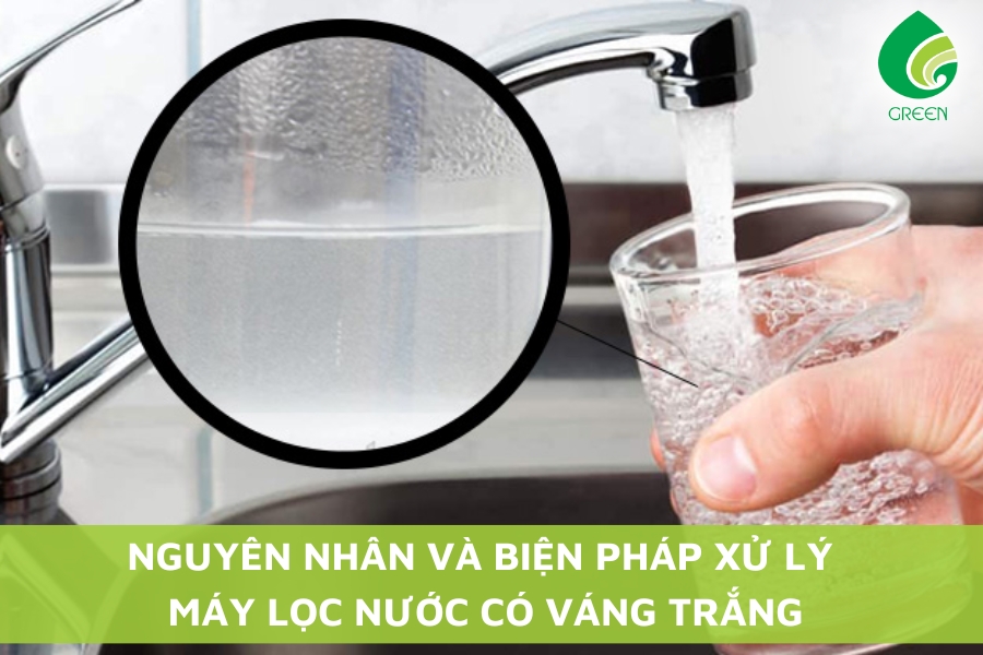 Nguyên Nhân Và Biện Pháp Xử Lý Máy Lọc Nước Có Váng Trắng