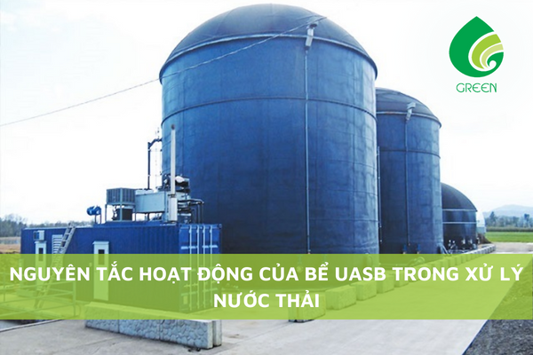 Nguyên Tắc Hoạt Động Của Bể UASB Trong Xử Lý Nước Thải