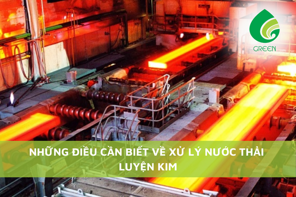 Những Điều Cần Biết Về Xử Lý Nước Thải Luyện Kim