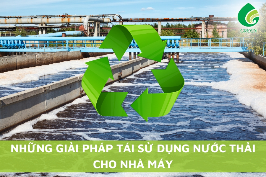 Những Giải Pháp Tái Sử Dụng Nước Thải Cho Nhà Máy