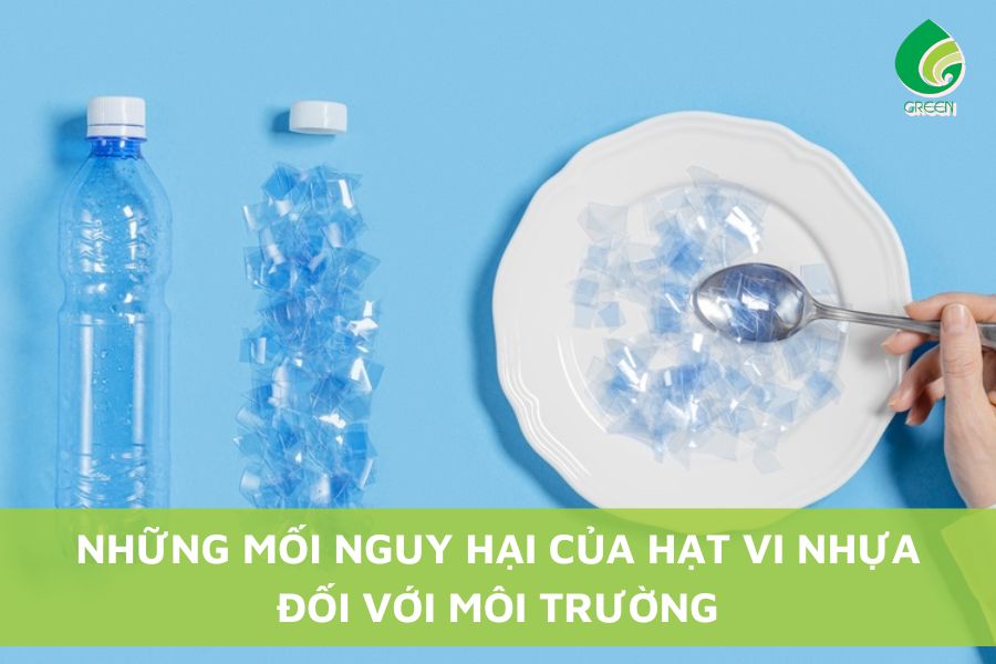 Những Mối Nguy Hại Của Hạt Vi Nhựa Đối Với Môi Trường