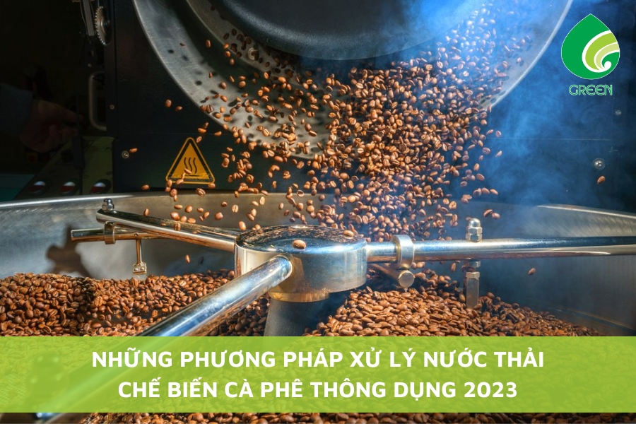 Những Phương Pháp Xử Lý Nước Thải Chế Biến Cà Phê Thông Dụng 2023