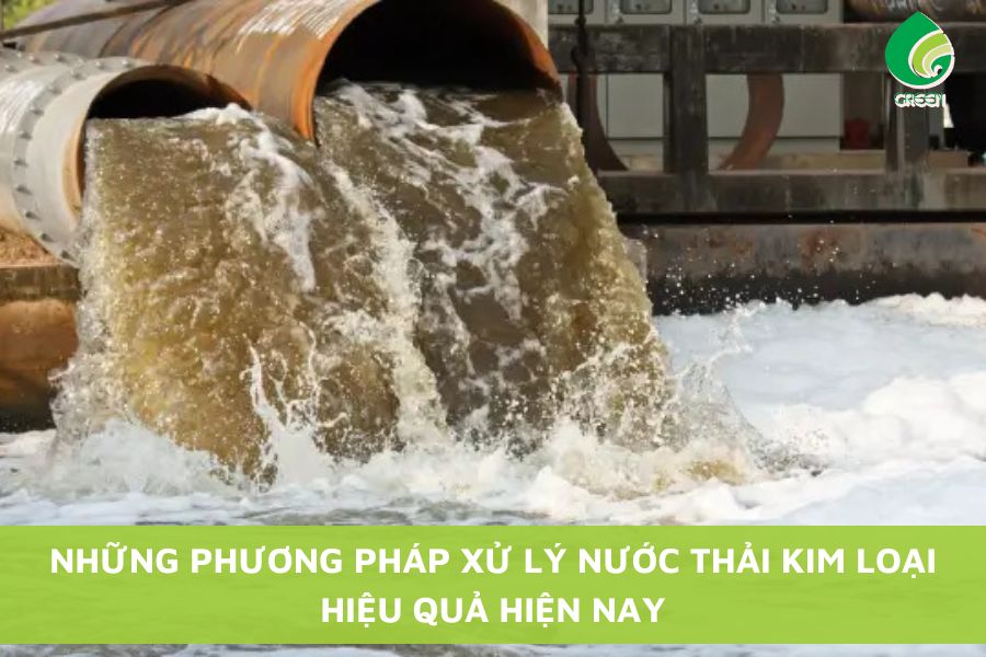 Những Phương Pháp Xử Lý Nước Thải Kim Loại Hiệu Quả Hiện Nay