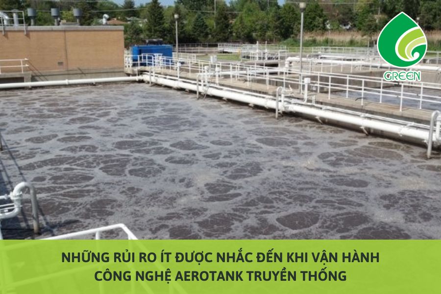 Những Rủi Ro Ít Được Nhắc Đến Khi Vận Hành Công Nghệ Aerotank Truyền Thống