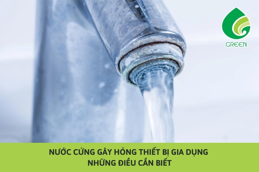 Nước Cứng Gây Hỏng Thiết Bị Gia Dụng – Những Điều Cần Biết