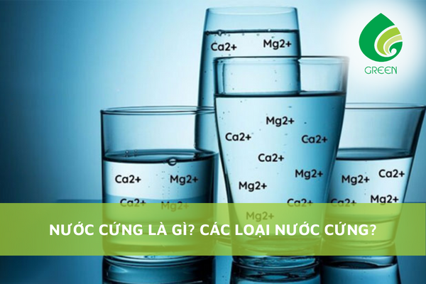 Nước Cứng Là Gì? Các Loại Nước Cứng?