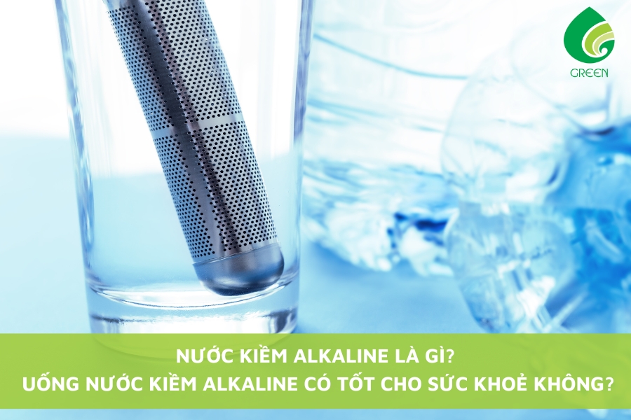 Nước Kiềm Alkaline Là Gì? Uống Nước Kiềm Alkaline Có Tốt Cho Sức Khoẻ Không?