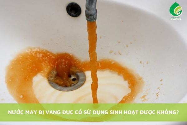 Nước Máy Bị Vàng Đục Có Sử Dụng Để Sinh Hoạt Được Không?