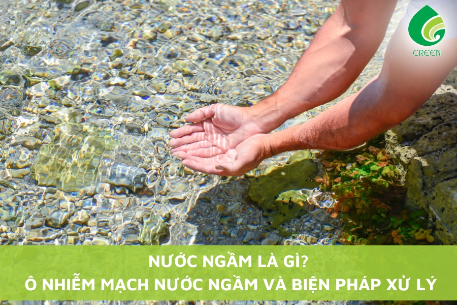 Nước Ngầm Là Gì? Ô Nhiễm Mạch Nước Ngầm Và Biện Pháp Xử Lý
