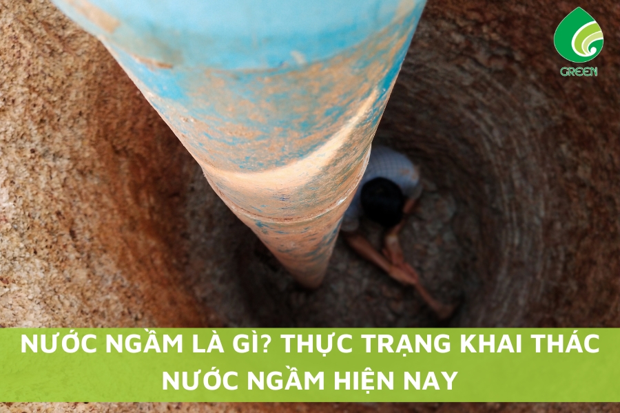 Nước Ngầm Là Gì? Thực Trạng Khai Thác Nước Ngầm Hiện Nay