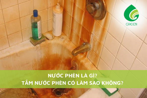 Nước Phèn Là Gì? Tắm Nước Phèn Có Làm Sao Không?