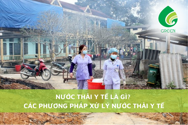Nước Thải Y Tế Là Gì? Các Phương Pháp Xử Lý Nước Thải Y Tế