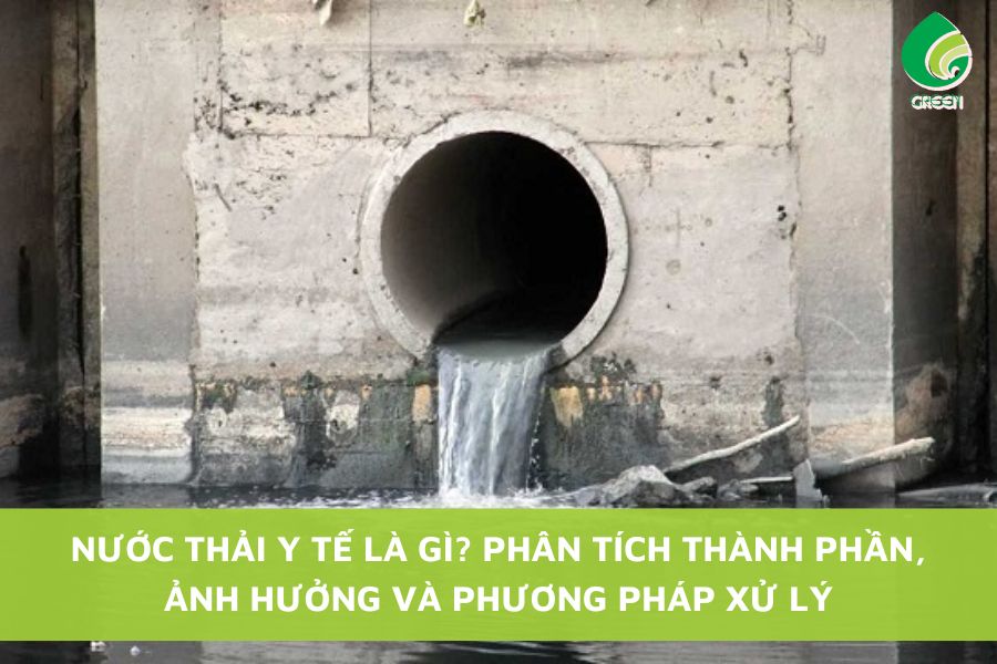 Nước Thải Y Tế Là Gì? Phân Tích Thành Phần, Ảnh Hưởng Và Phương Pháp Xử Lý