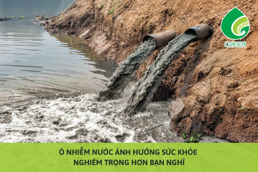Ô Nhiễm Nước Ảnh Hưởng Sức Khỏe Nghiêm Trọng Hơn Bạn Nghĩ