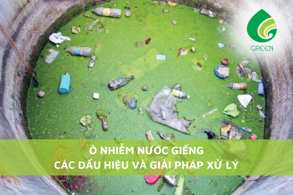 Ô Nhiễm Nước Giếng: Các Dấu Hiệu Và Giải Pháp Xử Lý