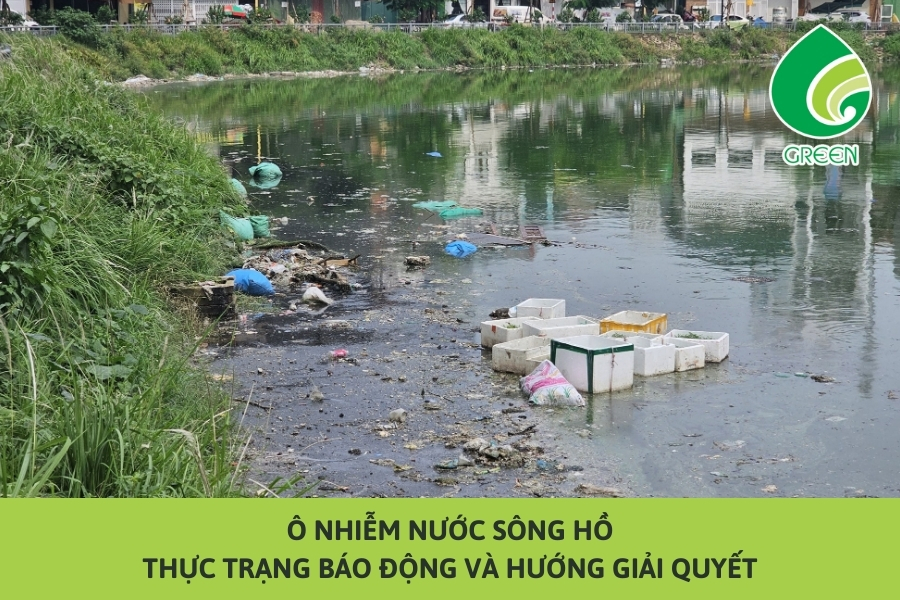 Ô Nhiễm Nước Sông Hồ: Thực Trạng Báo Động Và Hướng Giải Quyết