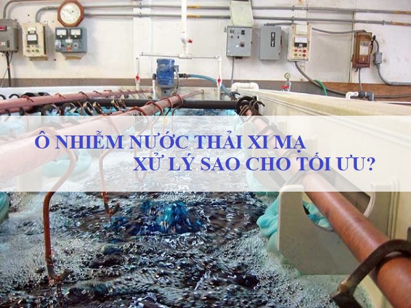 Ô Nhiễm Nước Thải Xi Mạ: Xử Lý Ra Sao Cho Tối Ưu?