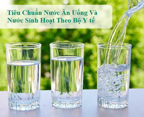 Phân Biệt Tiêu Chuẩn Nước Ăn Uống Và Sinh Hoạt Theo BYT